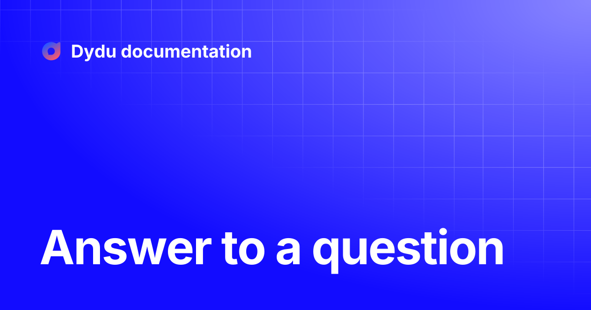 Answer to a question | Dydu documentation